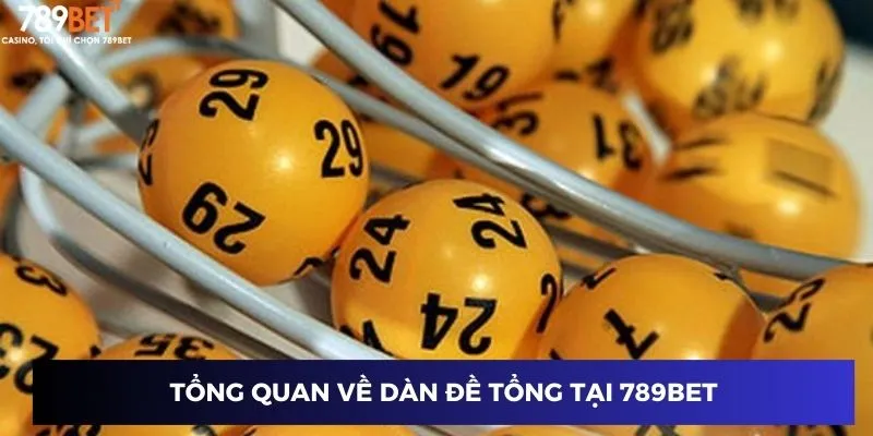 Tổng quan về dàn đề tổng tại 789BET